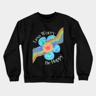 Less Worry Be Happy Crewneck Sweatshirt